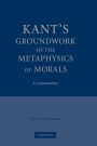 Kant's Groundwork of the Metaphysics of Morals: A Commentary