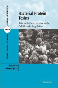 Title: Bacterial Protein Toxins: Role in the Interference with Cell Growth Regulation, Author: Alistair J. Lax