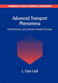 Title: Advanced Transport Phenomena: Fluid Mechanics and Convective Transport Processes, Author: L. Gary Leal