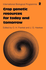 Title: Crop Genetic Resources for Today and Tomorrow, Author: O. H. Frankel