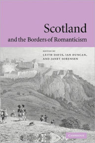 Title: Scotland and the Borders of Romanticism, Author: Leith Davis