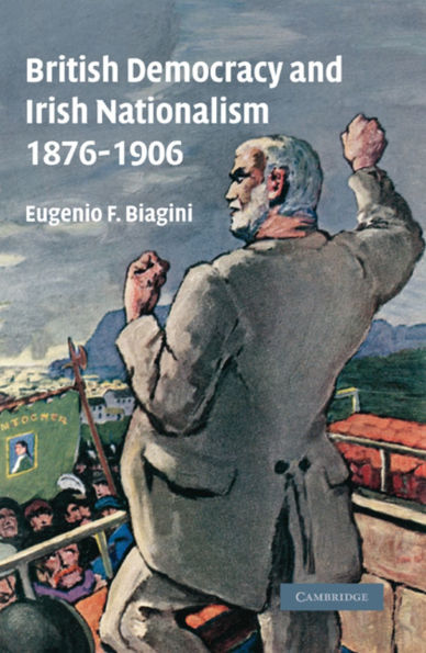 British Democracy and Irish Nationalism 1876-1906