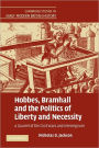 Hobbes, Bramhall and the Politics of Liberty and Necessity: A Quarrel of the Civil Wars and Interregnum