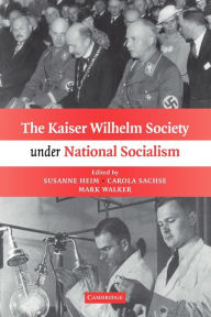Title: The Kaiser Wilhelm Society under National Socialism, Author: Susanne Heim