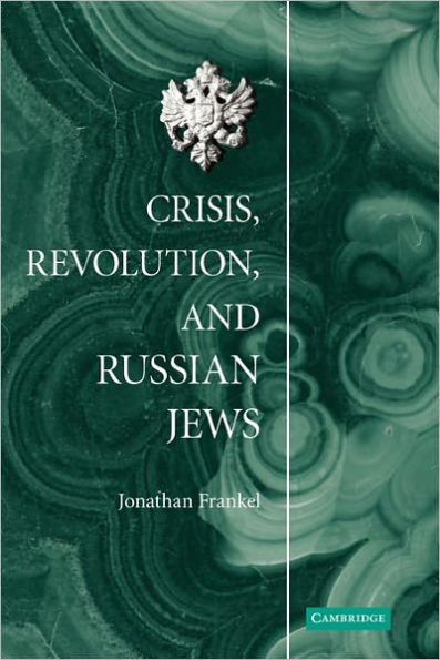 Crisis, Revolution, and Russian Jews