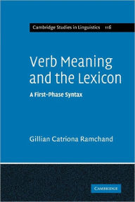 Title: Verb Meaning and the Lexicon: A First Phase Syntax, Author: Gillian Catriona Ramchand