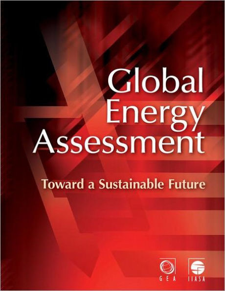 Global Energy Assessment: Toward a Sustainable Future