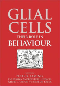 Title: Glial Cells: Their Role in Behaviour, Author: Peter R. Laming