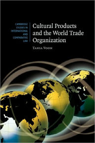 Title: Cultural Products and the World Trade Organization, Author: Tania Voon