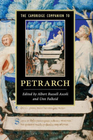 Title: The Cambridge Companion to Petrarch, Author: Albert Russell Ascoli