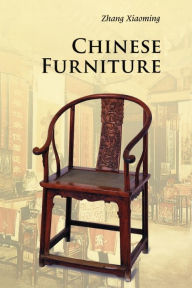 Title: Chinese Furniture, Author: Xiaoming Zhang