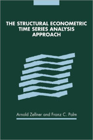 Title: The Structural Econometric Time Series Analysis Approach, Author: Arnold Zellner