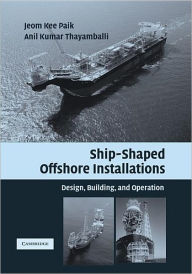 Ship-shaped Offshore Installations: Design, Building, and Operation