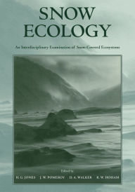 Title: Snow Ecology: An Interdisciplinary Examination of Snow-Covered Ecosystems, Author: H. G. Jones