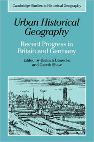 Title: Urban Historical Geography: Recent Progress in Britain and Germany, Author: Gareth Shaw