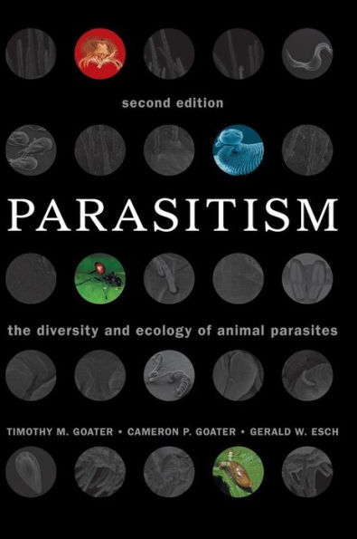 Parasitism: The Diversity and Ecology of Animal Parasites / Edition 2