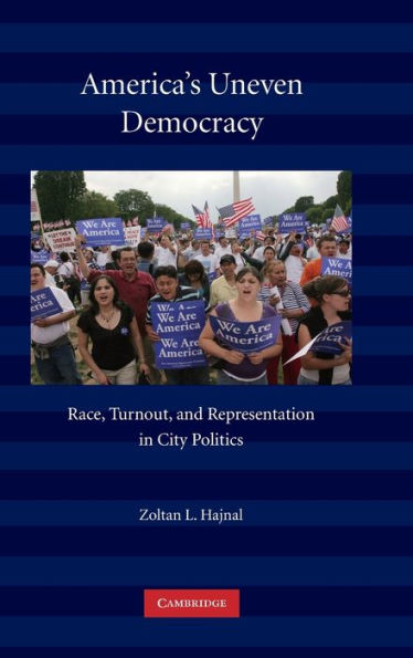 America's Uneven Democracy: Race, Turnout, and Representation in City Politics