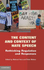 The Content and Context of Hate Speech: Rethinking Regulation and Responses