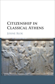 Title: Citizenship in Classical Athens, Author: Josine Blok