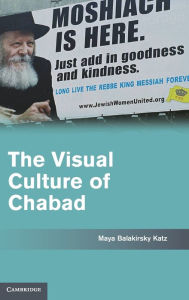 Title: The Visual Culture of Chabad, Author: Maya Balakirsky Katz