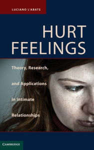 Title: Hurt Feelings: Theory, Research, and Applications in Intimate Relationships, Author: Luciano L'Abate