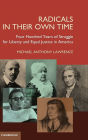 Radicals in their Own Time: Four Hundred Years of Struggle for Liberty and Equal Justice in America