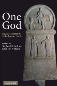 Title: One God: Pagan Monotheism in the Roman Empire, Author: Stephen Mitchell
