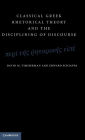 Classical Greek Rhetorical Theory and the Disciplining of Discourse