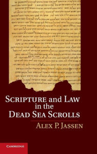Title: Scripture and Law in the Dead Sea Scrolls, Author: Alex P. Jassen
