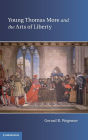 Young Thomas More and the Arts of Liberty