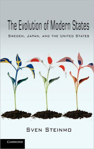 Title: The Evolution of Modern States: Sweden, Japan, and the United States, Author: Sven Steinmo