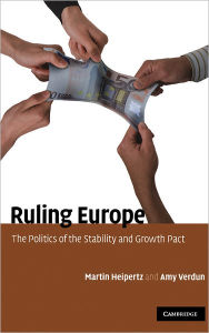 Title: Ruling Europe: The Politics of the Stability and Growth Pact, Author: Martin Heipertz