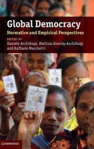 Title: Global Democracy: Normative and Empirical Perspectives, Author: Daniele Archibugi