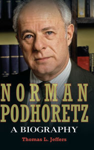 Title: Norman Podhoretz: A Biography, Author: Thomas L. Jeffers