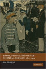 Honor, Politics, and the Law in Imperial Germany, 1871-1914