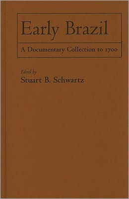 Early Brazil: A Documentary Collection to 1700