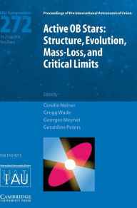 Title: Active OB Stars (IAU S272): Structure, Evolution, Mass-Loss, and Critical Limits, Author: Coralie Neiner