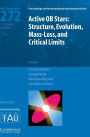 Active OB Stars (IAU S272): Structure, Evolution, Mass-Loss, and Critical Limits