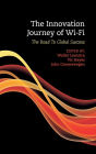 The Innovation Journey of Wi-Fi: The Road to Global Success