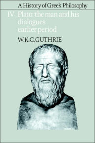 Title: A History of Greek Philosophy: Volume 4, Plato: The Man and his Dialogues: Earlier Period, Author: W. K. C. Guthrie