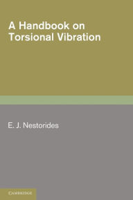 Title: A Handbook on Torsional Vibration, Author: E. J. Nestorides