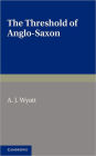 The Threshold of Anglo-Saxon