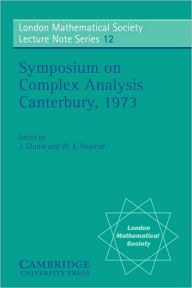 Title: Proceedings of the Symposium on Complex Analysis Canterbury 1973, Author: J. Clunie