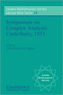 Proceedings of the Symposium on Complex Analysis Canterbury 1973