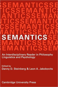 Title: Semantics: An Interdisciplinary Reader in Philosophy, Linguistics and Psychology, Author: Danny D. Steinberg