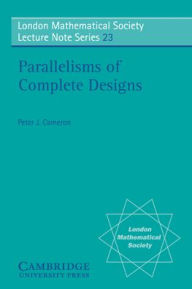 Title: Parallelisms of Complete Designs, Author: Peter J. Cameron