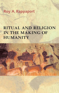 Title: Ritual and Religion in the Making of Humanity, Author: Roy A. Rappaport