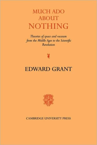 Much Ado about Nothing: Theories of Space and Vacuum from the Middle Ages to the Scientific Revolution