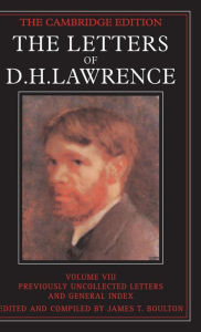 Title: The Letters of D. H. Lawrence: Volume 8, Previously Unpublished Letters and General Index, Author: D. H. Lawrence