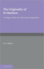 The Originality of St Matthew: A Critique of the Two-Document Hypothesis